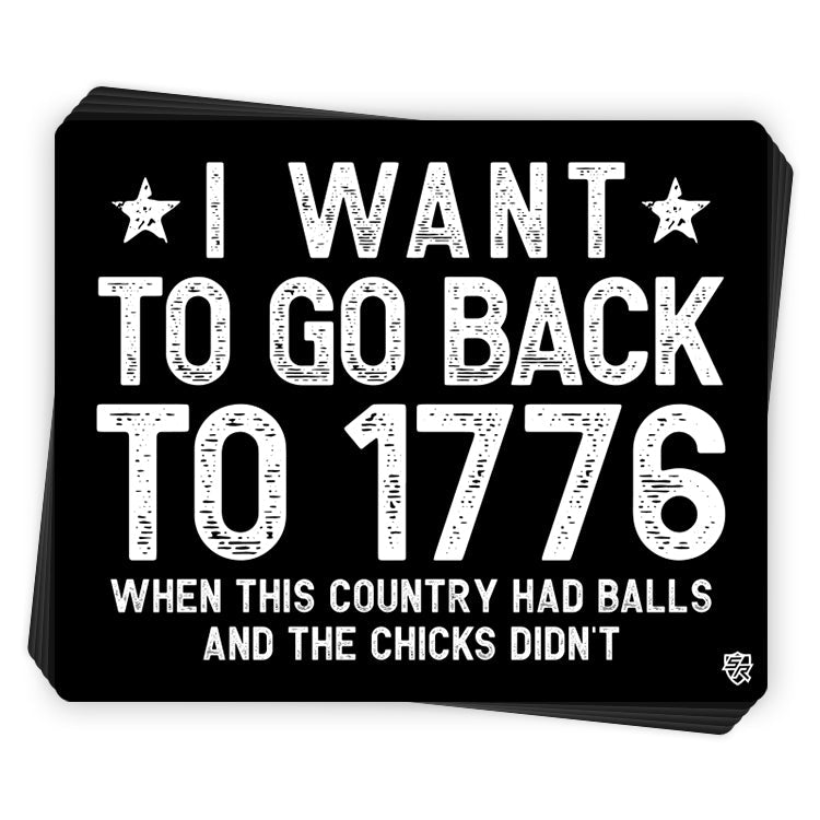 I Want To Go Back To 1776 Decal