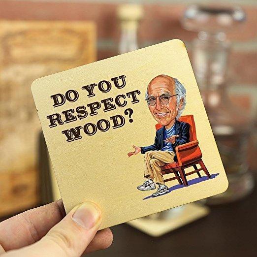 Do You Respect Wood? Curb Your Enthusiasm Inspired Coasters (4 Pack)