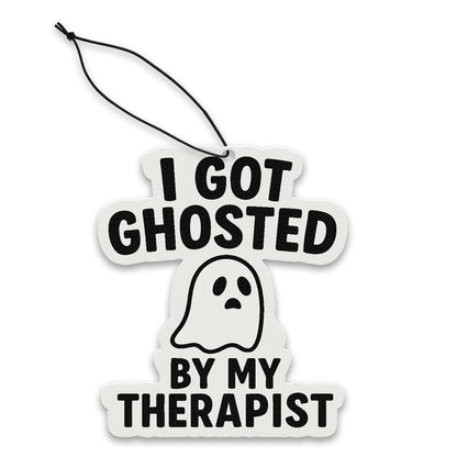 I Got Ghosted By My Therapist Air Freshener