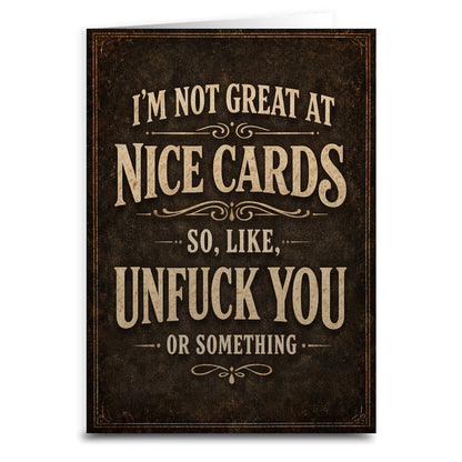 I'm Not Great at Nice Cards Card