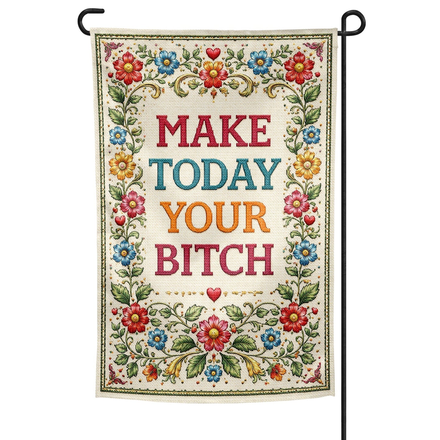 Make Today Your B--ch Garden Flag