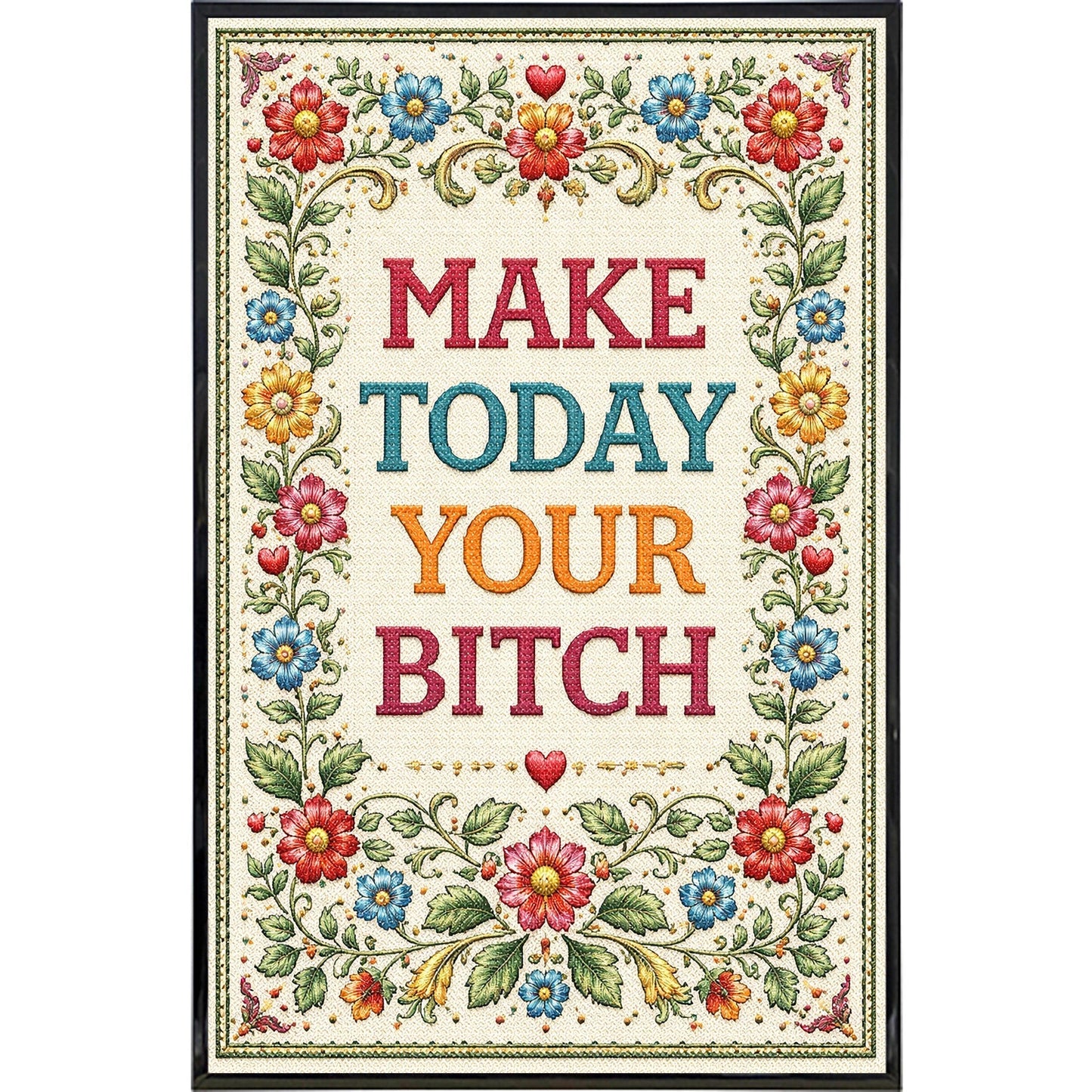 Make Today Your B--ch Print