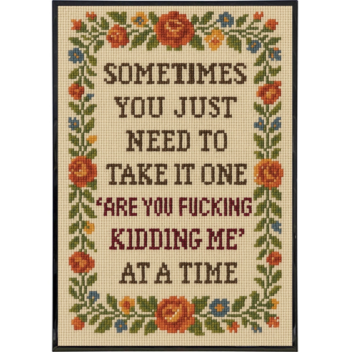 One "Are You F--king Kidding Me" at a Time Poster Print
