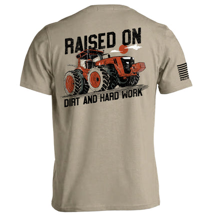 Raised On Dirt And Hard Work