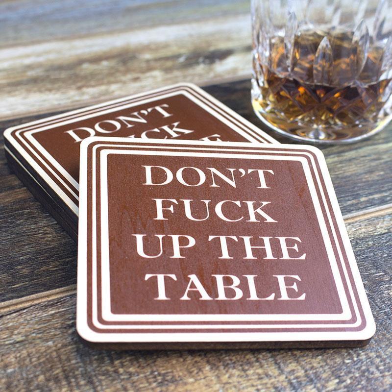 Don’t Fuck Up The Table Wood Coasters – Funny Gift Coasters – Set of 4