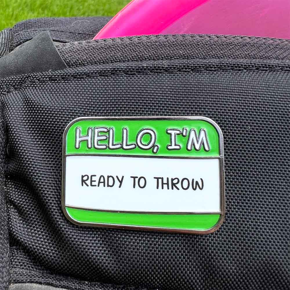 Hello I'm Ready To Throw Disc Golf Pin®