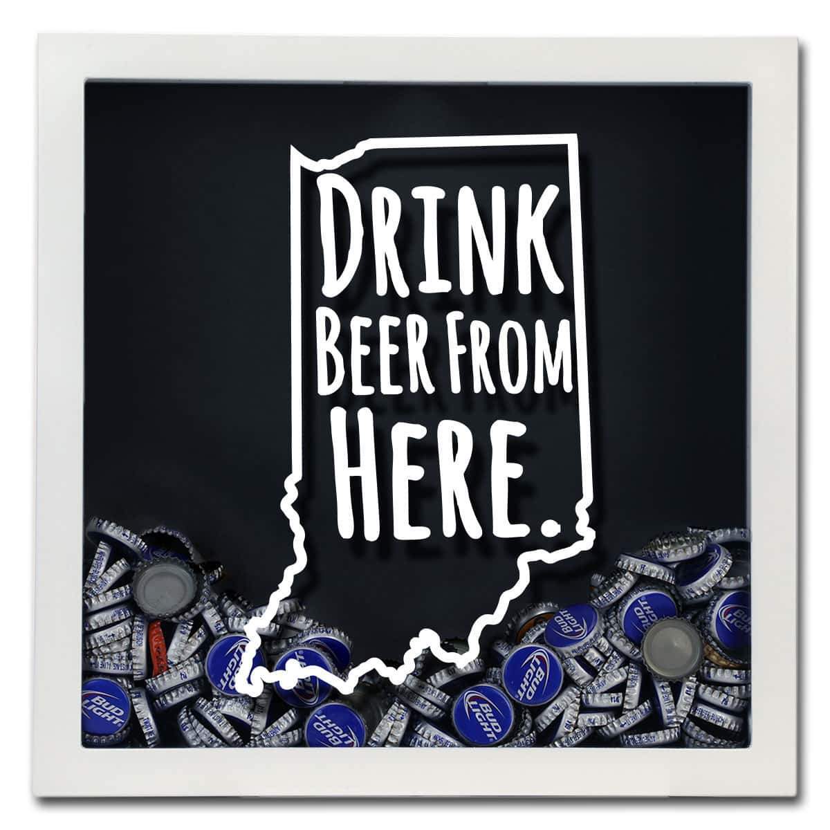 Indiana Drink Beer From Here Beer Cap Shadow Box
