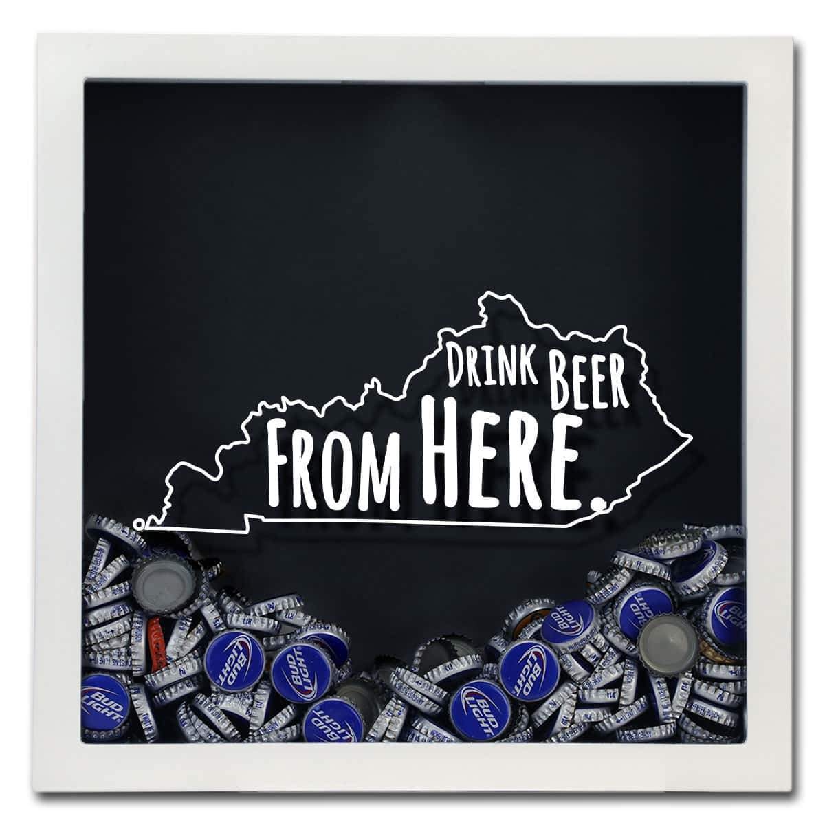 Kentucky Drink Beer From Here Beer Cap Shadow Box