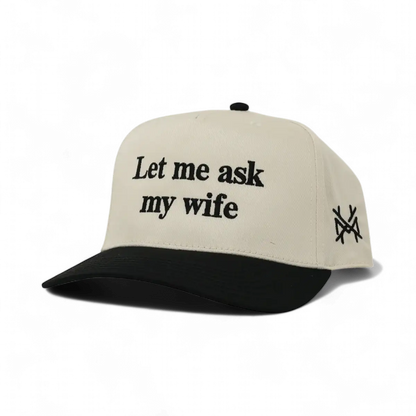 Let Me Ask My Wife Snapback Hat