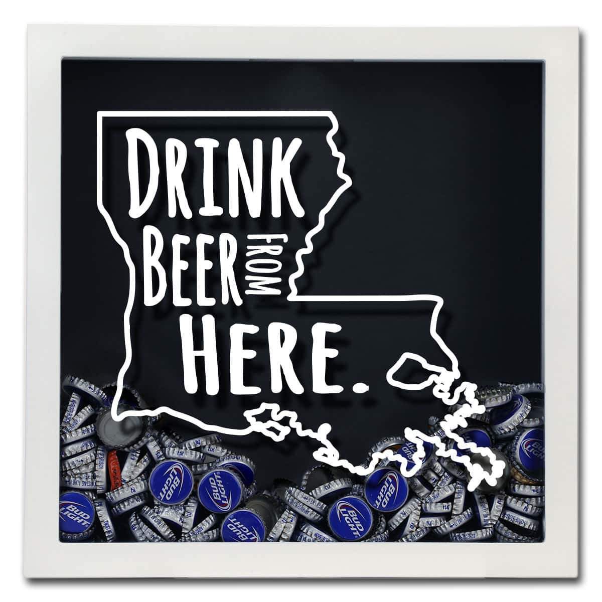 Louisiana Drink Beer From Here Beer Cap Shadow Box