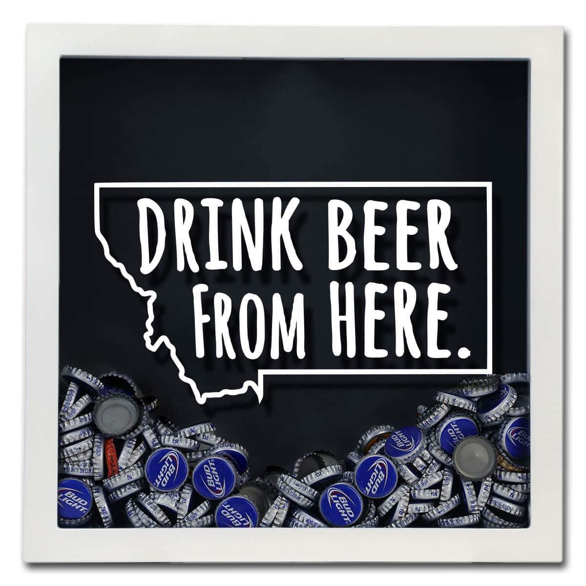 Montana Drink Beer From Here Beer Cap Shadow Box