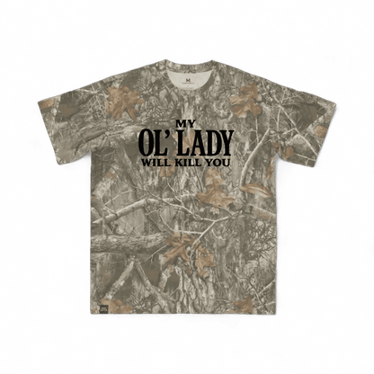 My Ol' Lady Will Kill You T-Shirt