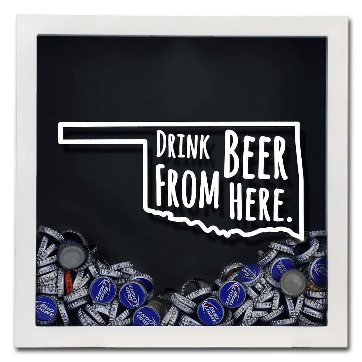 Oklahoma Drink Beer From Here Beer Cap Shadow Box