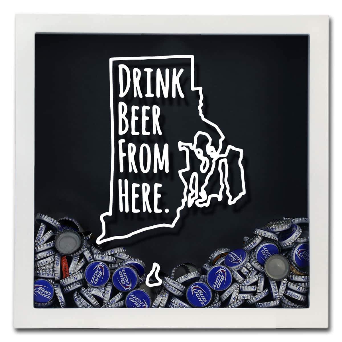 Rhode Island Drink Beer From Here Beer Cap Shadow Box