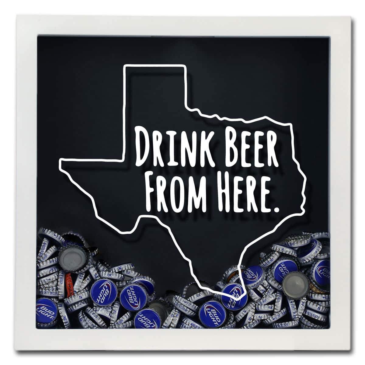 Texas Drink Beer From Here Beer Cap Shadow Box
