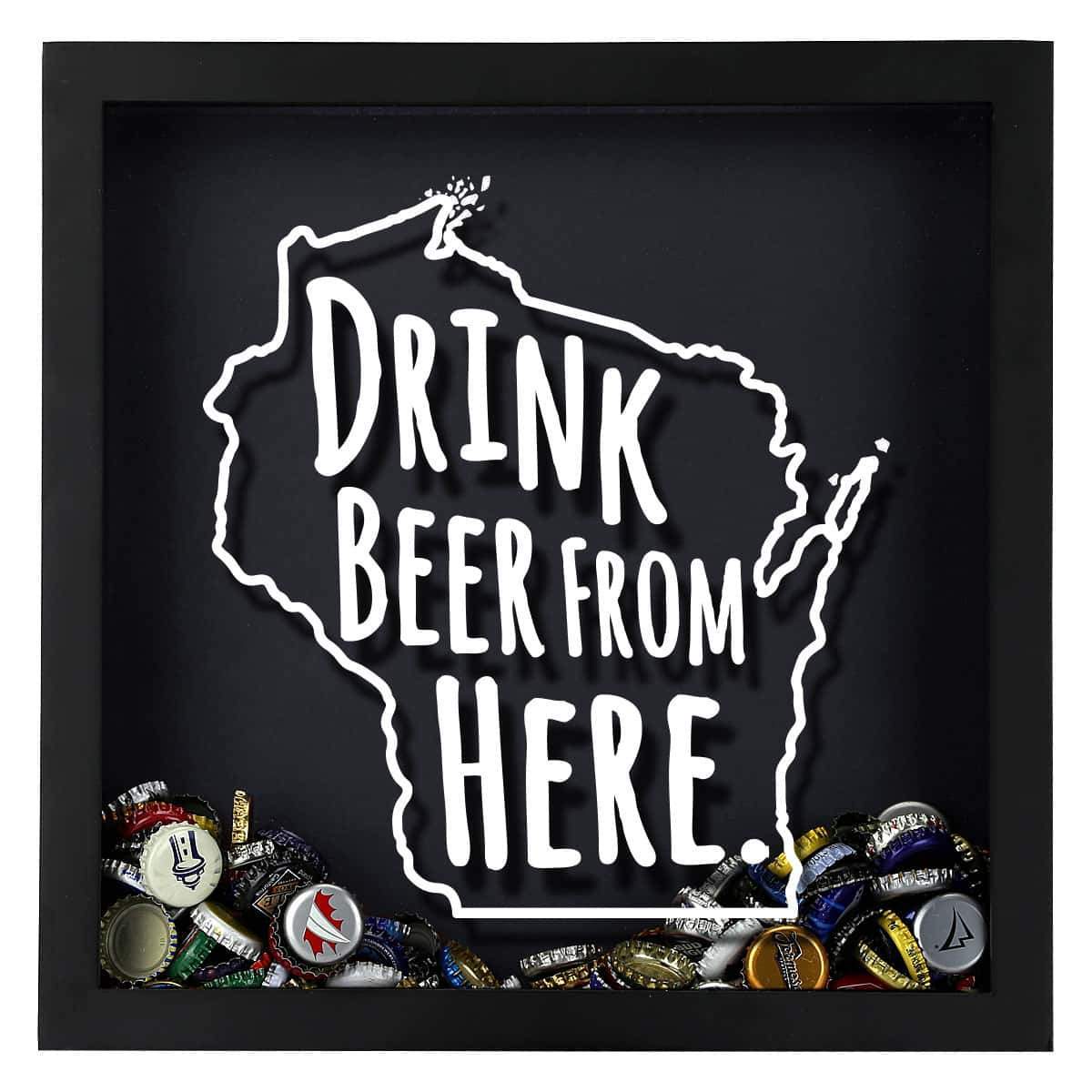 Wisconsin Drink Beer From Here Beer Cap Shadow Box